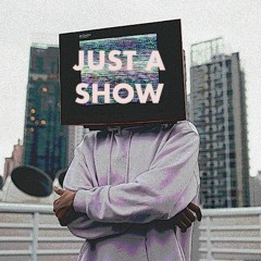 Just A Show