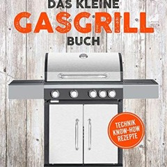 [ACCESS] EPUB 📧 Das kleine Gasgrill-Buch: Technik | Know-How | Rezepte (German Editi