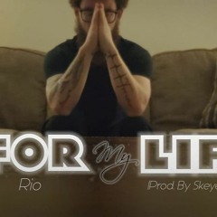 For My Life (Prod. By Skeyez Beats)