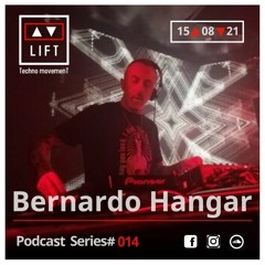 Bernardo Hangar @ LIFT//Podcast Series #014