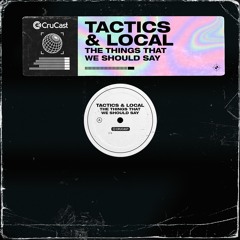 Tactics & Local - The Things That We Should Say (Coming Soon)