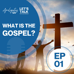 Episode 1: What is The Gospel?