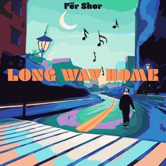 Long Way Home - Fer Shor