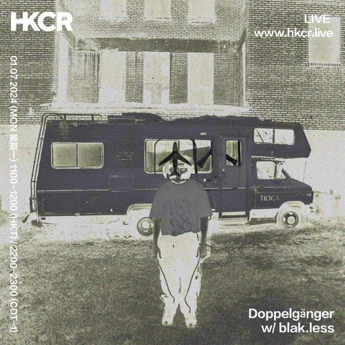 Stream Doppelgänger w/ blak.less - 01/07/2024 by HKCR | Listen