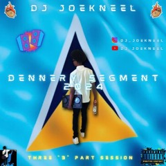 Dennery Segment Mix 2024{3 Sessions}[DJ JOEKNEEL] Mash Up Mixtape