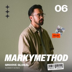 GROOVE GLOBAL SUMMER #06 | MARKYMETHOD
