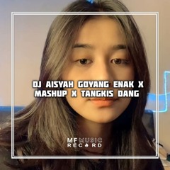DJ AISYAH GOYANG ENAK X TANGKIS DANG