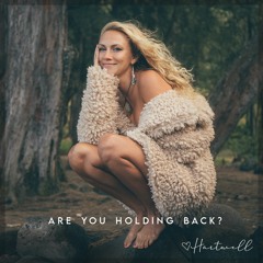 Are You Holding Back?