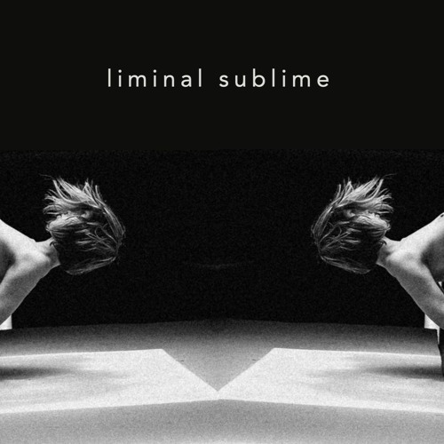 Liminal Sublime - 2017