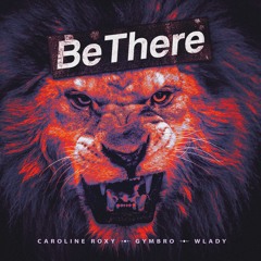 Caroline Roxy, GYMBRO & Wlady - Be There