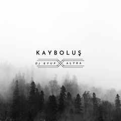 DJ Eyup - Kayboluş (feat. Alyra)