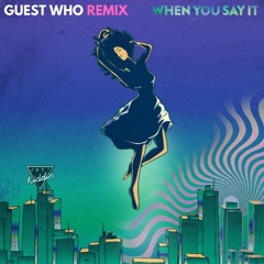 Just Kiddin - When You Say It (Guest Who Remix) [FREE DOWNLOAD]