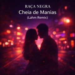 Raça Negra – Cheia de Manias (Lahm Remix) | Tech House / Melodic House