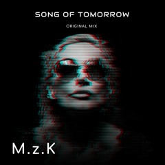 M.z.K. - Song of Tomorrow (ORIGINAL MiX)