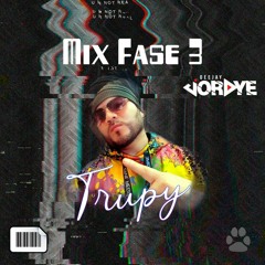 MIX FASE 3 - DJ JORDYE FT TRUPY