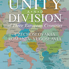 [VIEW] KINDLE 💏 The Unity and Division of Three European Countries: Czechoslovakia R