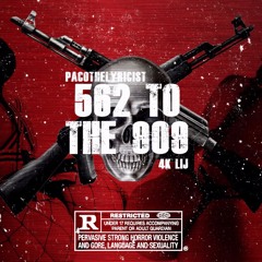 4K LIJ x PACOTHELYRICIST - 562 TO THE 909
