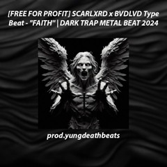 [FREE FOR PROFIT] SCARLXRD x BVDLVD Type Beat - ''FAITH'' | DARK TRAP METAL BEAT 2024