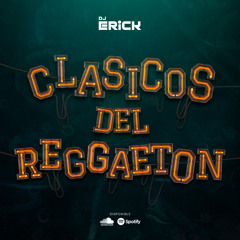 DJ ERICK - Clasicos del Reggaeton (Old School)