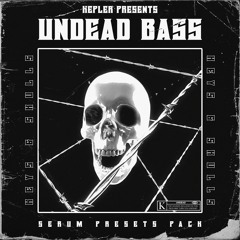 KEPLER Presents - Undead Bass (FREE Serum Presets Pack)