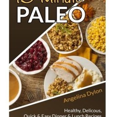 Read 15 Minute Paleo Healthy Delicious Quick Easy Dinner and Lunch Recipes Which Can Be Made in Le