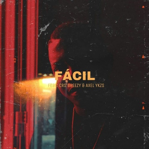 FÁCIL [c/ CRS'BREEZY & AXEL YKZ$ ]