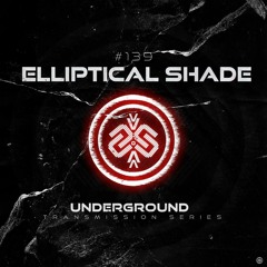 ELLIPTICAL SHADE I Underground - ТЯΛЛSMłSSłФЛ CXXXIX