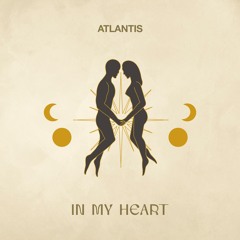 Atlantis - In My Heart