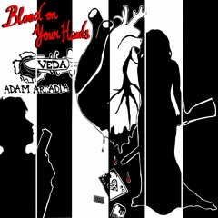 Blood on Your Hands (w/ Adam Arcadia)