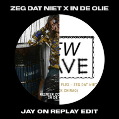 ZEG DAT NIET X IN DE OLIE (JAYONREPLAY EDIT)