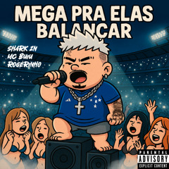 MEGA PRA ELAS BALANÇAR ( SHARK ZN ) MC BUIU - ROGERINHO