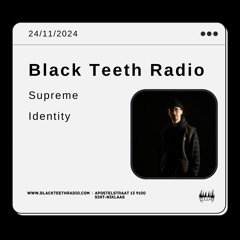 Black Teeth Radio; overlap with Supreme Identity  ft Eda Hinkova 24-11-2024