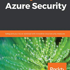 [FREE] EBOOK 📋 Mastering Azure Security: Safeguard your Azure workload with innovati