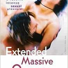 [Get] [EPUB KINDLE PDF EBOOK] Extended Massive Orgasm, Updated and Illustrated: How y