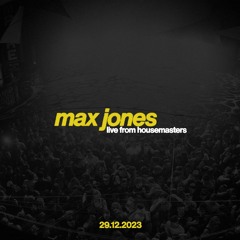 Max Jones - Live From House Masters 29.12.2023