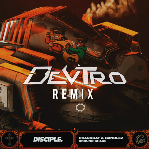 CRANKDAT & BANDLEZ - GROUND SHAKE (DEV TRO REMIX) [FREE DL]