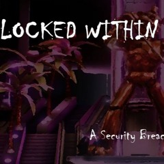 LOCKED WITHIN (FNAF Security Breach Song)