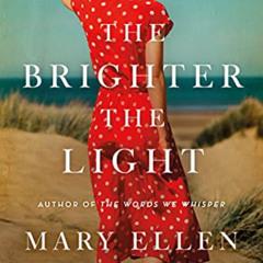 FREE EPUB 💝 The Brighter the Light by  Mary Ellen Taylor [EBOOK EPUB KINDLE PDF]