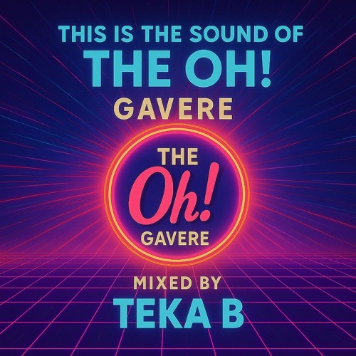 THIS IS THE SOUND OF THE OH! GAVERE VOLUME 1 MIXED BY TEKA B (2003-2009)