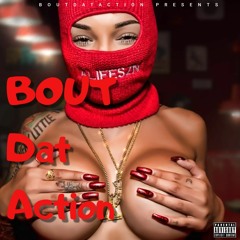 "Bout Dat Action" A 3Dbeats EXCLUSIVE