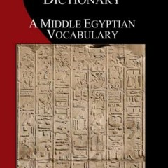[Get] [KINDLE PDF EBOOK EPUB] Hieroglyphic Dictionary: A Vocabulary of the Middle Egyptian Language