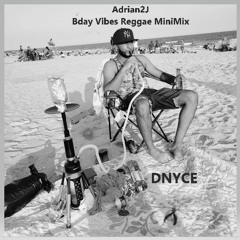 Adrian2J Bday Vibes Reggae MiniMix
