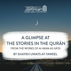 A Glimpse at the Stories in the Quran - Shaykh Uways at-Taweel