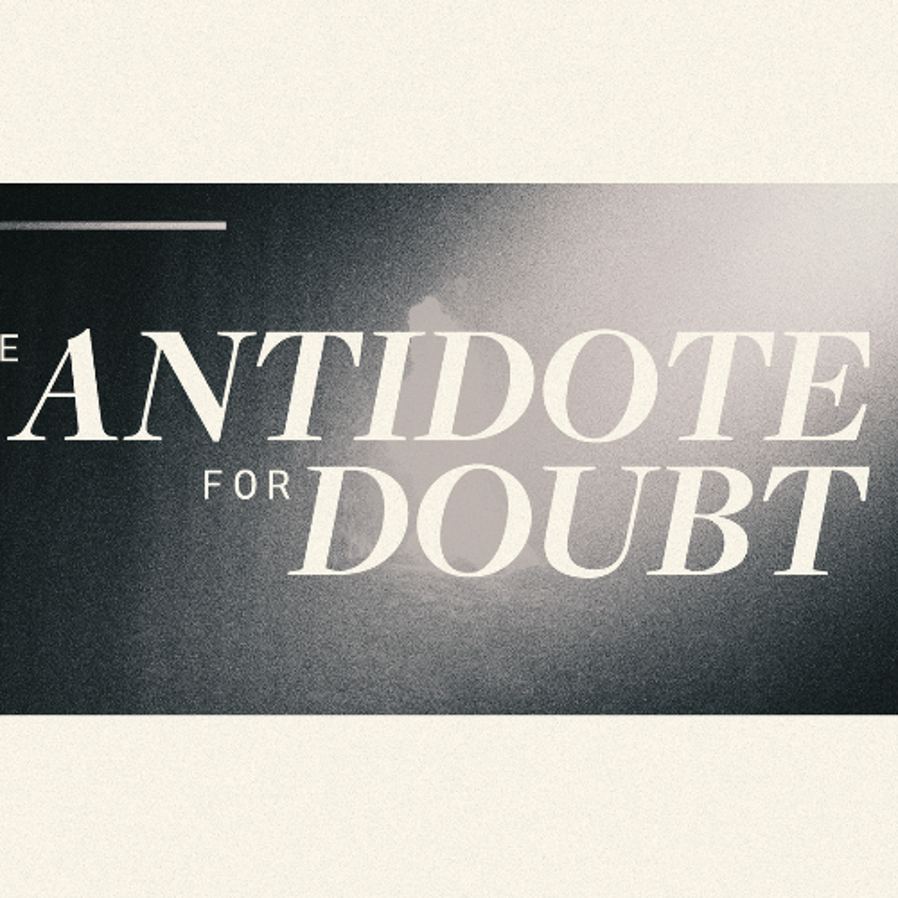 Pastor David R Meyer - The Antidote for Doubt