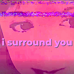 "I Surround You" (exp110 RRR) *Exclusive Remix*