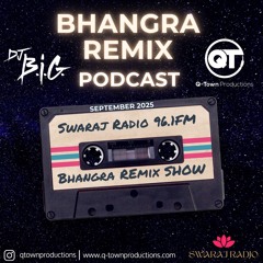Dj B.i.G. - Bhangra Remix Podcast September 2025 - Swaraj Radio