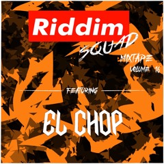 EL CHOP - Riddim Squad Mixtape Vol 16