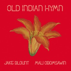 Jake Blount & Mali Obomsawin - "Old Indian Hymn"