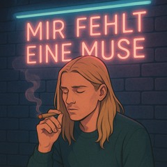 Mir fehlt eine Muse