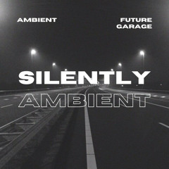 Silently | Ambient Mix